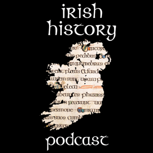 Irish History Podcast by Fin Dwyer