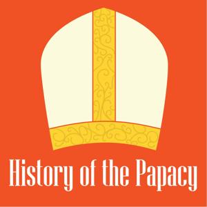 History of the Papacy Podcast by Stephen Guerra