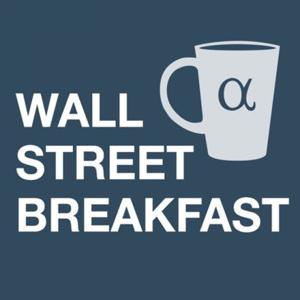 Wall Street Breakfast by Seeking Alpha