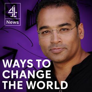 Ways to Change the World with Krishnan Guru-Murthy by Channel 4 News