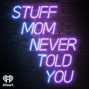 Stuff Mom Never Told You by iHeartPodcasts