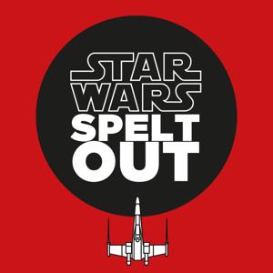 Star Wars Spelt Out Podcast by Star Wars Podcast