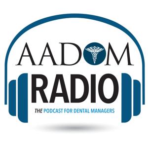 AADOM Radio-THE Podcast For Dental Managers by John Stamper