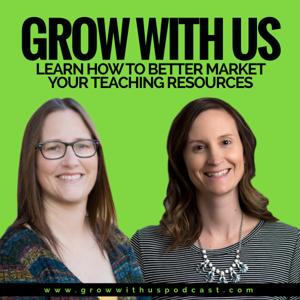 Grow with Angie and April: A Podcast for Teacherpreneurs by Angela Yorgey and April Smith