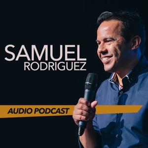 Pastor Sam Rodriguez’s Podcast by Samuel Rodriguez