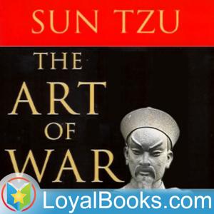 The Art of War by Sun Tzu by Loyal Books