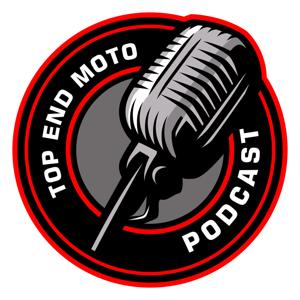 Top End Moto Podcast