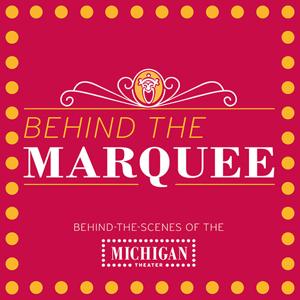 Behind The Marquee | Ann Arbor District Library