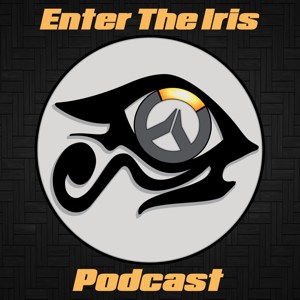 Enter The Iris : An Overwatch Podcast