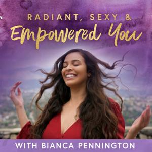 Radiant Sexy & Empowered You | Women's Empowerment | Sacred Sensuality | Feminine Business