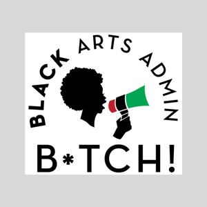 Black Arts Admin B*tch Podcast