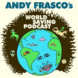 Andy Frasco's World Saving Podcast by Andy Frasco