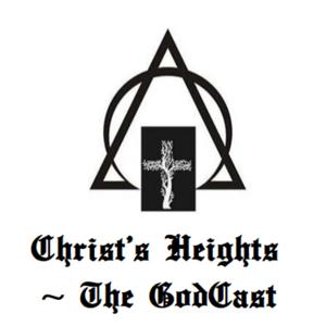 Christ's Heights the Godcast