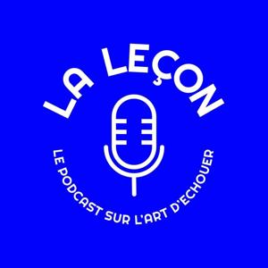La Leçon, le podcast sur l'art d'échouer by Pauline Grisoni