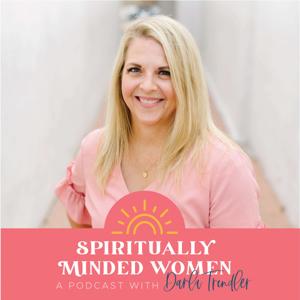 Spiritually Minded Women Podcast