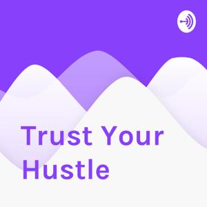 Trust Your Hustle