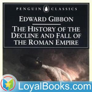 History of the Decline and Fall of the Roman Empire by Edward Gibbon