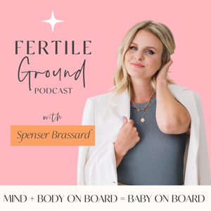 Fertile Ground: A mind-body approach to getting pregnant - without it taking over your life. by Spenser Brassard | Certified Life Coach, Mind-Body Fertility Expert, Mama-B