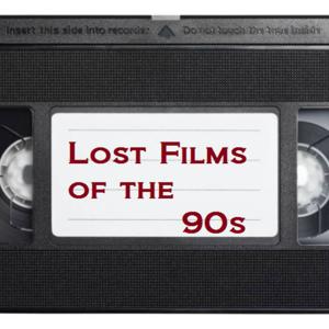 Lost Films of the 90s Podcast