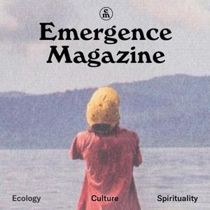 Emergence Magazine Podcast by Emergence Magazine