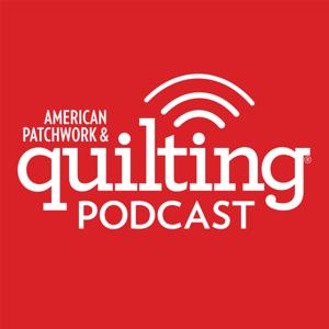 American Patchwork & Quilting Podcast by American Patchwork & Quilting