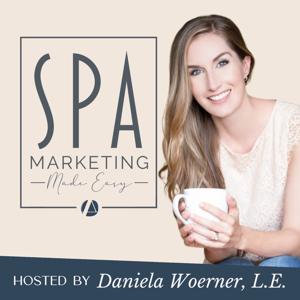 Spa Marketing Made Easy Podcast by Daniela Woerner: Licensed Aesthetician