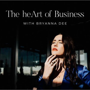 The heArt of Business with Bryanna Dee