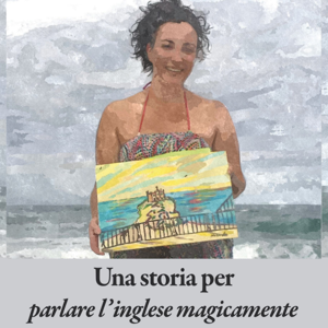 Una storia per parlare l'inglese magicamente by Antonio Libertino