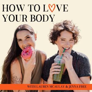 How to Love Your Body: The Official UNdiet Online Podcast by The Body Love Society
