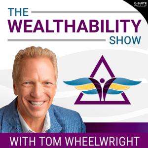 The WealthAbility Show with Tom Wheelwright, CPA by Tom Wheelwright, CPA