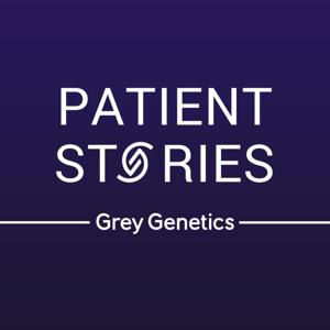 Patient Stories with Grey Genetics by Grey Genetics