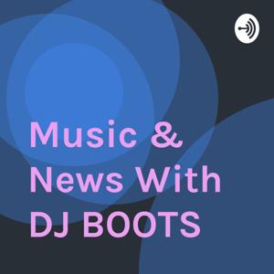 Music & News With DJ BOOTS