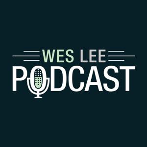 Wes Lee Podcast