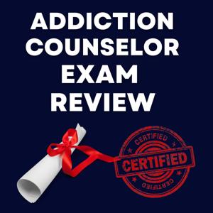 Addiction Counselor Exam Review