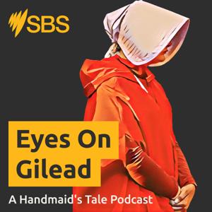 Eyes On Gilead: A Handmaid's Tale Podcast by SBS