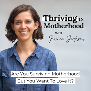 Thriving In Motherhood Podcast | Productivity, Planning, Family Systems, Time Management, Survival Mode, Mental Health, Vision