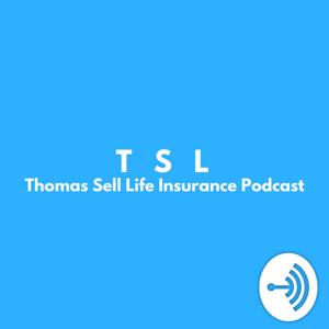 Thomas Sell Life Insurance Podcast