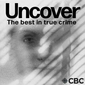 Uncover by CBC Podcasts
