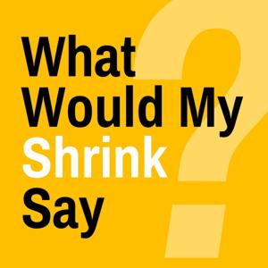 What Would My Shrink Say? by Nick Wignall & Todd Sewell