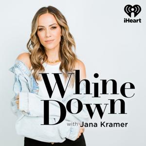 Whine Down with Jana Kramer by iHeartPodcasts