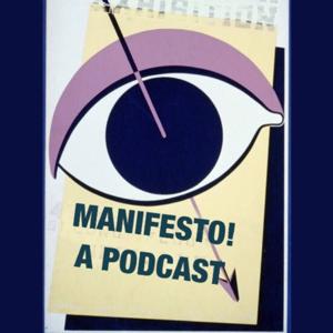 Manifesto! by Manifesto! A Podcast