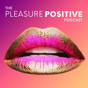 The Pleasure Positive Podcast by Clit Talk