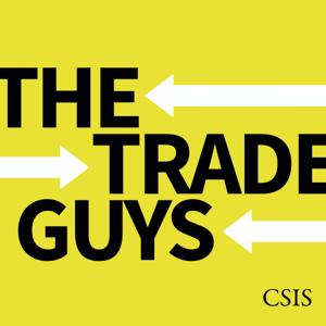 The Trade Guys by CSIS  |  Center for Strategic and International Studies