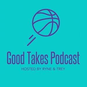 Good Takes NBA Podcast