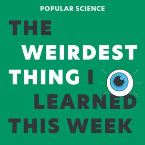 The Weirdest Thing I Learned This Week by Popular Science