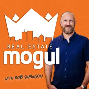 Real Estate Mogul with Rob Swanson
