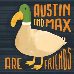 Austin and Max are Friends