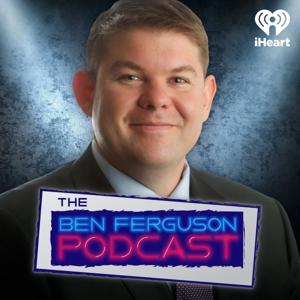 The Ben Ferguson Podcast by iHeartPodcasts