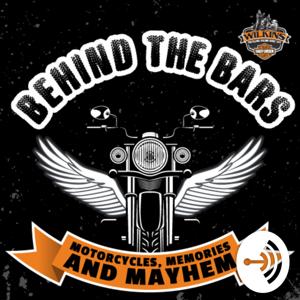 Behind the Bars, Motorcycles, Memories and Mayhem by Wilkins Harley-Davidson