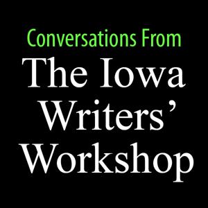 Conversations From The Iowa Writers' Workshop